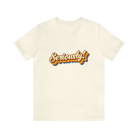 Seriously?!? - Men's/Unisex Deluxe Tee