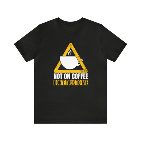 Not On Coffee - Men's/Unisex Deluxe Tee