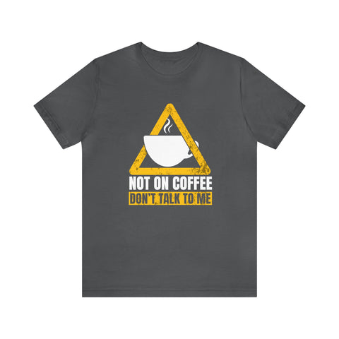 Not On Coffee - Men's/Unisex Deluxe Tee