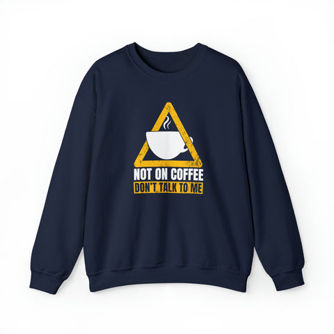 Not On Coffee - Unisex Deluxe Sweatshirt