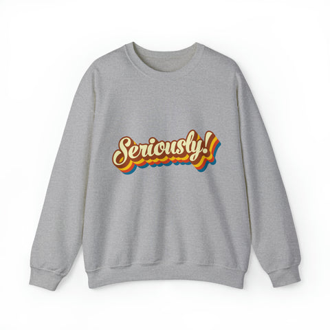 Seriously?!? - Unisex Deluxe Sweatshirt