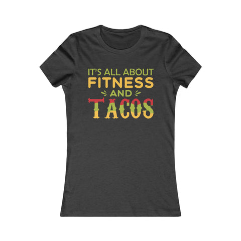It's All About Fitness and Tacos - Women's Deluxe Tee