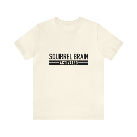 Squirrel Brain Activated! - Men's/Unisex Deluxe Tee