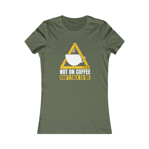 Not On Coffee - Women's Deluxe Tee