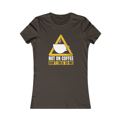 Not On Coffee - Women's Deluxe Tee