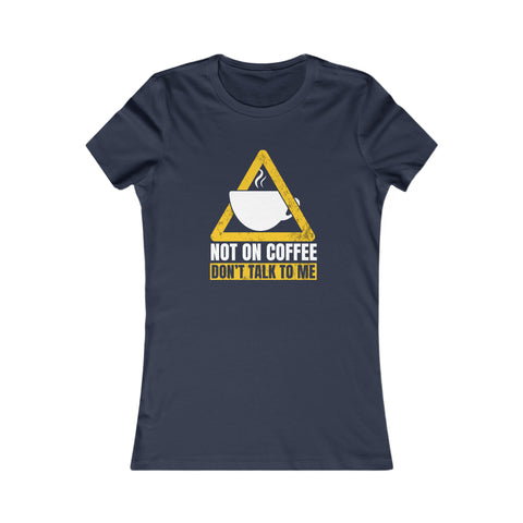 Not On Coffee - Women's Deluxe Tee