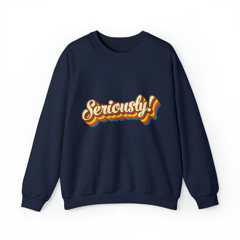 Seriously?!? - Unisex Deluxe Sweatshirt