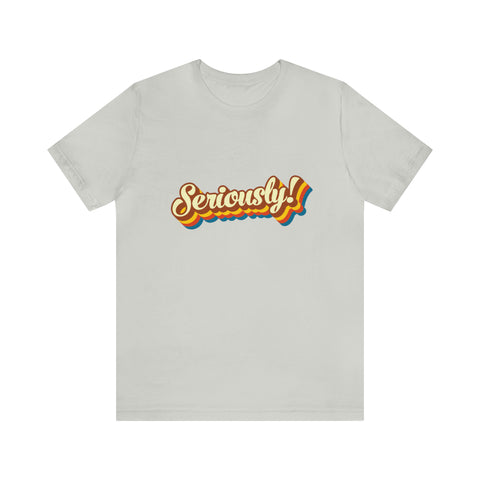 Seriously?!? - Men's/Unisex Deluxe Tee