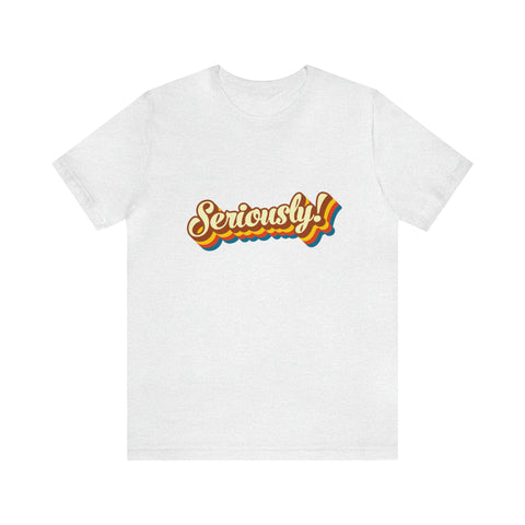 Seriously?!? - Men's/Unisex Deluxe Tee