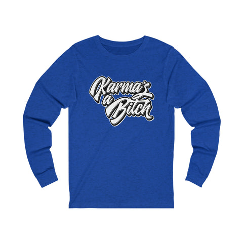 Karma's a Bitch - Unisex Long Sleeve Tee