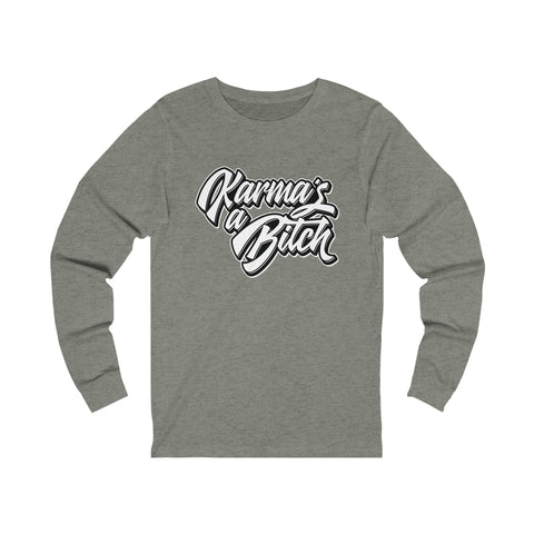 Karma's a Bitch - Unisex Long Sleeve Tee