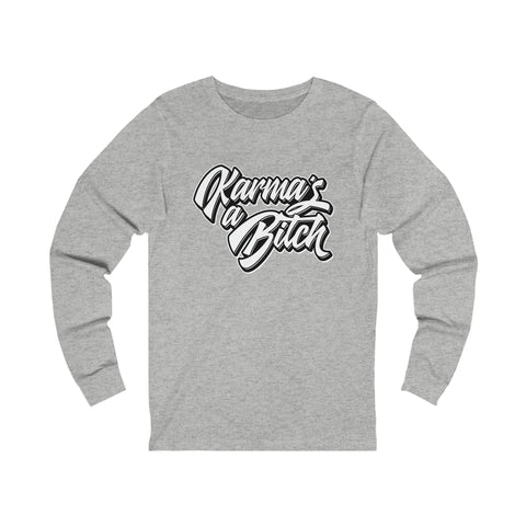 Karma's a Bitch - Unisex Long Sleeve Tee