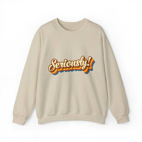 Seriously?!? - Unisex Deluxe Sweatshirt