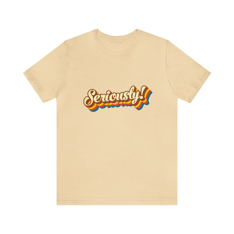 Seriously?!? - Men's/Unisex Deluxe Tee