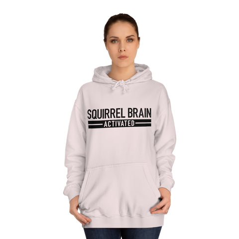 Squirrel Brain, Activated! Unisex Hoodie