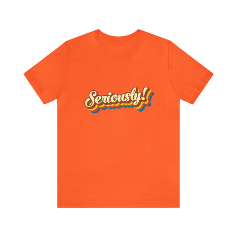 Seriously?!? - Men's/Unisex Deluxe Tee
