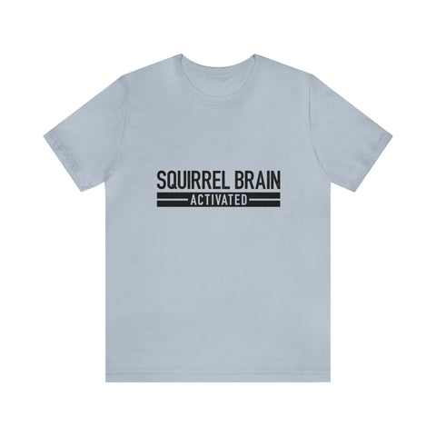 Squirrel Brain Activated! - Men's/Unisex Deluxe Tee