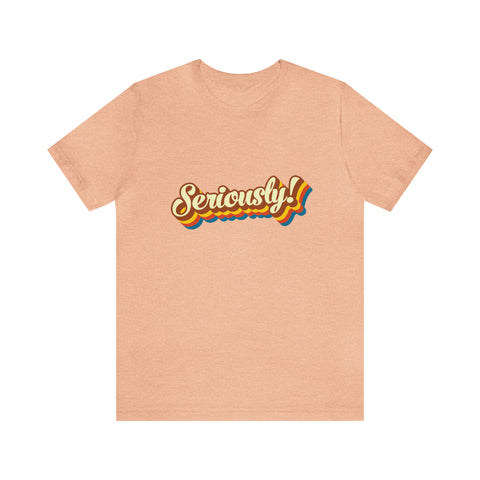 Seriously?!? - Men's/Unisex Deluxe Tee