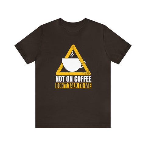 Not On Coffee - Men's/Unisex Deluxe Tee