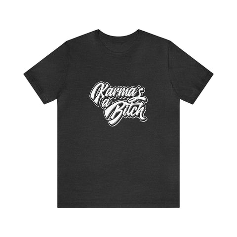 Karma's a Bitch - Men's/Unisex Deluxe Tee