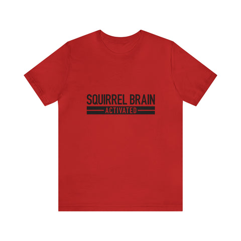 Squirrel Brain Activated! - Men's/Unisex Deluxe Tee