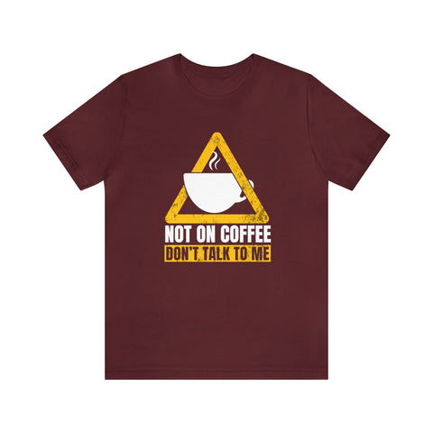 Not On Coffee - Men's/Unisex Deluxe Tee