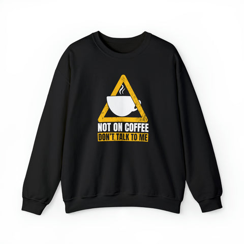 Not On Coffee - Unisex Deluxe Sweatshirt