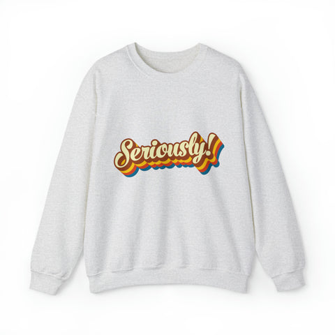 Seriously?!? - Unisex Deluxe Sweatshirt