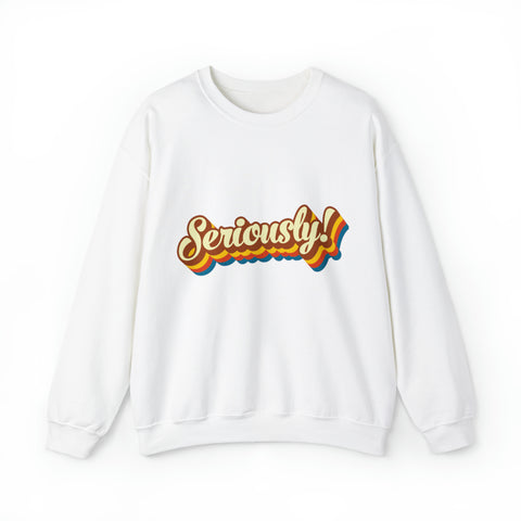 Seriously?!? - Unisex Deluxe Sweatshirt