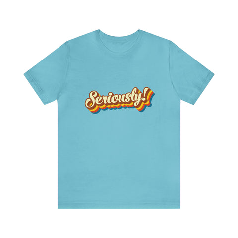 Seriously?!? - Men's/Unisex Deluxe Tee