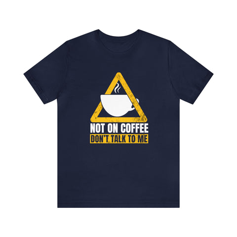 Not On Coffee - Men's/Unisex Deluxe Tee