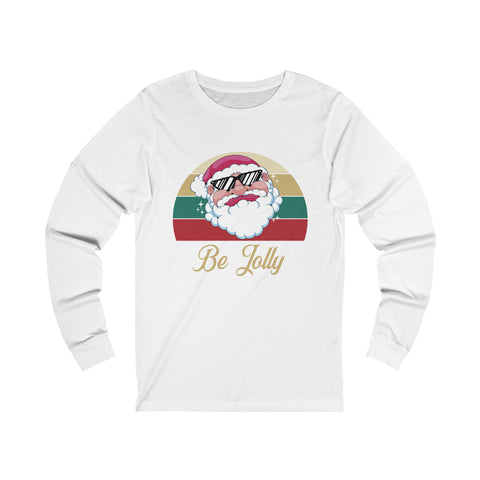 Be Jolly - Unisex Long Sleeve Tee