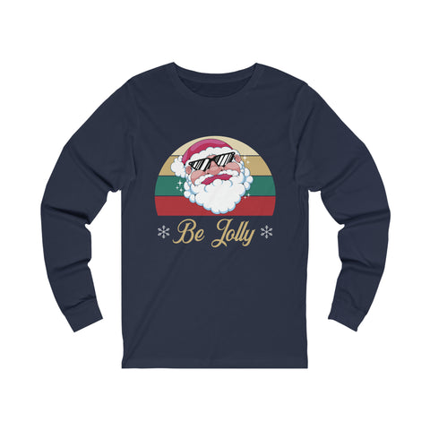 Be Jolly - Unisex Long Sleeve Tee