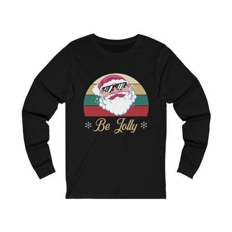 Be Jolly - Unisex Long Sleeve Tee