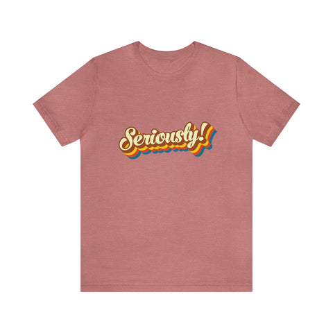 Seriously?!? - Men's/Unisex Deluxe Tee