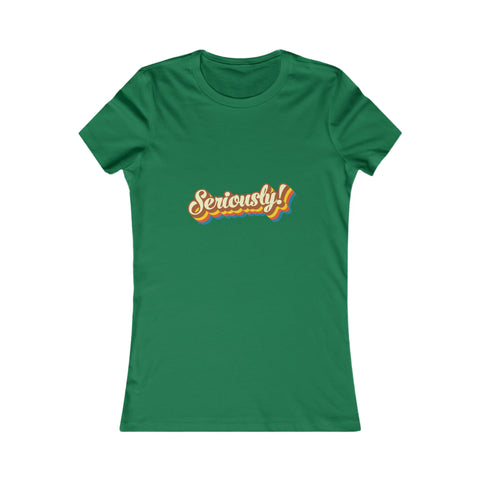 Seriously?!? - Women's Deluxe Tee