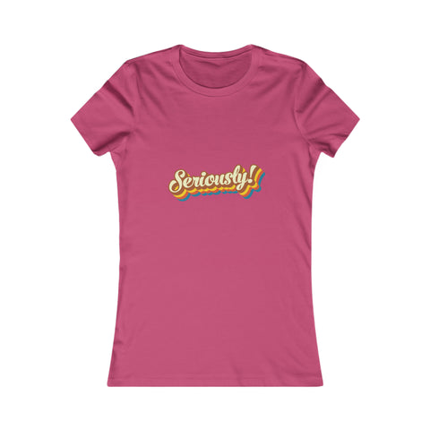 Seriously?!? - Women's Deluxe Tee