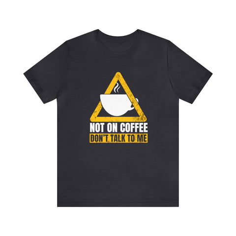 Not On Coffee - Men's/Unisex Deluxe Tee