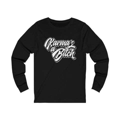 Karma's a Bitch - Unisex Long Sleeve Tee