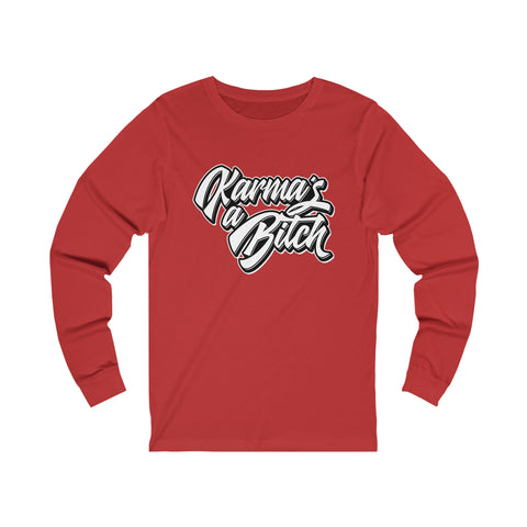 Karma's a Bitch - Unisex Long Sleeve Tee