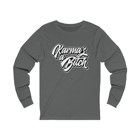 Karma's a Bitch - Unisex Long Sleeve Tee