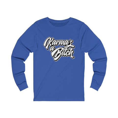 Karma's a Bitch - Unisex Long Sleeve Tee