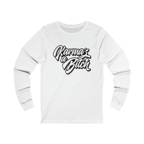 Karma's a Bitch - Unisex Long Sleeve Tee