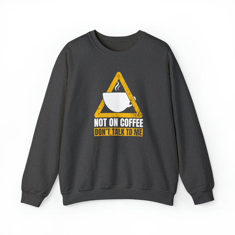 Not On Coffee - Unisex Deluxe Sweatshirt