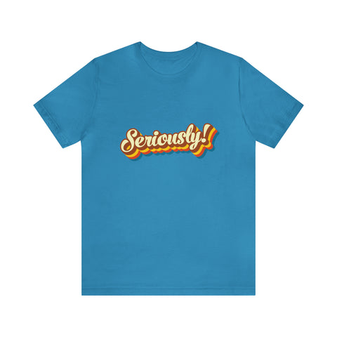Seriously?!? - Men's/Unisex Deluxe Tee